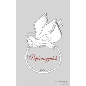   Csesznák András Kiss Erzsi Kovács Eszter Nemeshegyi Kata Sebestény-Jáger Orsolya: Papírangyalok 