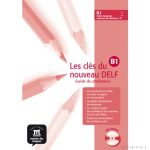 Les cles du nouveau DELF B1. Tanári kézikönyv + Audio CD