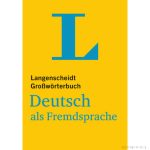   Langenscheidt Großwörterbuch Deutsch als Fremdsprache - für Studium und Beruf
