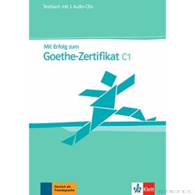 Mit Erfolg zum Goethe-Zertifikat C1 Testbuch + CD