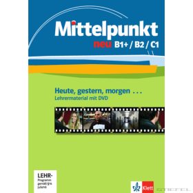 Mittelpunkt Neu B1+/B2/C1 Heute, gestern, morgen LHB+DVD