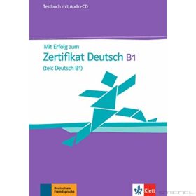 Mit Erfolg zum Zertifikat Deutsch B1 Testbuch + Audio-CD
